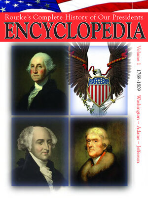 cover image of Rouke's Complete History of Our Presidents Encyclopedia, Volume 1